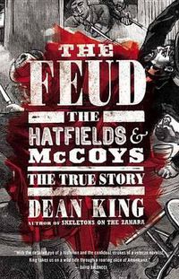 Cover image for The Feud: The Hatfields & McCoys: The True Story