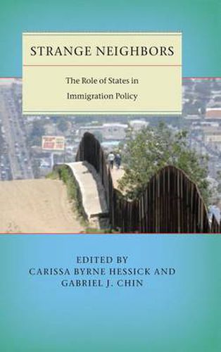Strange Neighbors: The Role of States in Immigration Policy