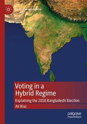 Cover image for Voting in a Hybrid Regime: Explaining the 2018 Bangladeshi Election