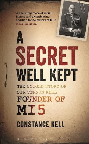 Cover image for A Secret Well Kept: The Untold Story of Sir Vernon Kell, Founder of MI5