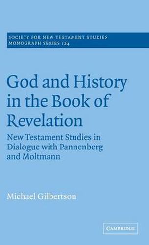 Cover image for God and History in the Book of Revelation: New Testament Studies in Dialogue with Pannenberg and Moltmann