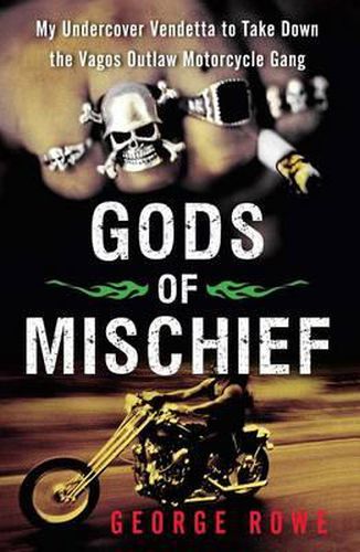 Cover image for Gods of Mischief: My Undercover Vendetta to Take Down the Vagos Outlaw Motorcycle Gang