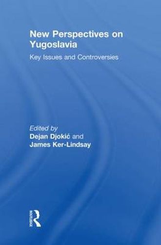 Cover image for New Perspectives on Yugoslavia: Key Issues and Controversies