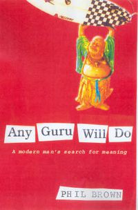 Cover image for Any Guru Will Do: A Modern Man's Search For Meaning