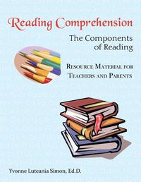 Cover image for Reading Comprehension: The Components of Reading Resource Material for Teachers and Parents