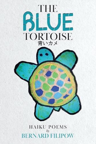 Cover image for The Blue Tortoise: Haiku Poems