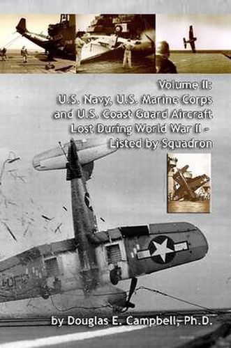 Cover image for Volume II: U.S. Navy, U.S. Marine Corps and U.S. Coast Guard Aircraft Lost During World War II - Listed by Squadron