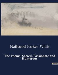 Cover image for The Poems, Sacred, Passionate and Humorous