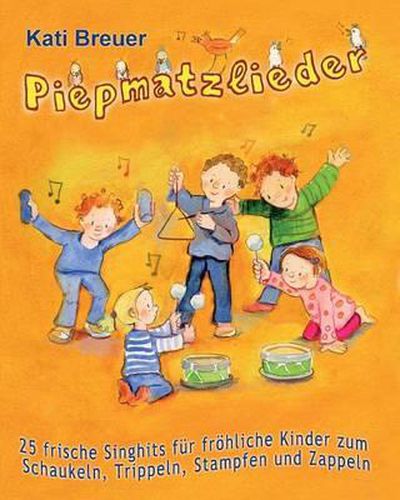Cover image for Piepmatzlieder - 25 frische Singhits fur froehliche Kinder zum Schaukeln, Trippeln, Stampfen und Zappeln: Das Liederbuch mit allen Texten, Noten und Gitarrengriffen zum Mitsingen und Mitspielen
