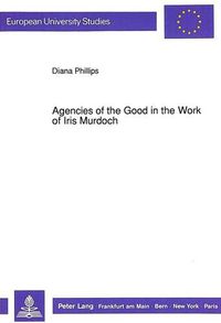 Cover image for Agencies of the Good in the Work of Iris Murdoch