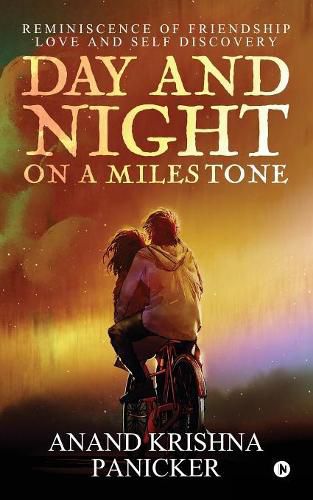 Cover image for Day and Night on a Milestone: Reminiscence of Friendship Love and Self Discovery