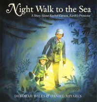 Cover image for Night Walk to the Sea: A Story About Rachel Carson, Earth's Protector
