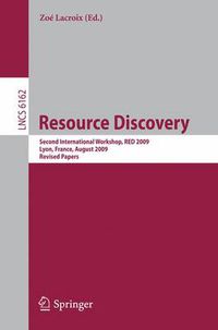 Cover image for Resource Discovery: Second International Workshop, RED 2009, Lyon, France, August 28, 2009, Revised Papers