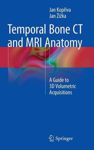 Cover image for Temporal Bone CT and MRI Anatomy: A Guide to 3D Volumetric Acquisitions