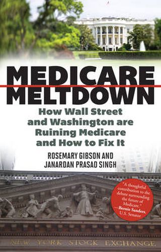 Cover image for Medicare Meltdown: How Wall Street and Washington are Ruining Medicare and How to Fix It