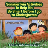 Cover image for Summer Fun Activities to Help Me Be Smart Before I Go to Kindergarten - Children's Early Learning Books