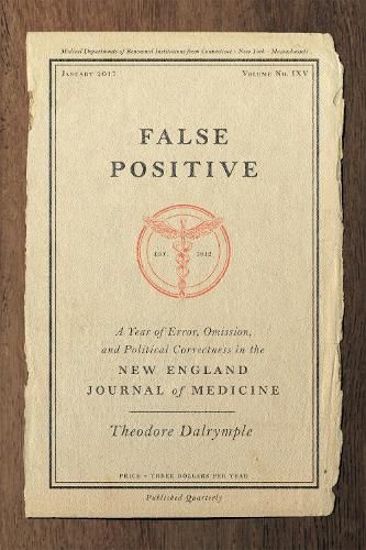 Cover image for False Positive: A Year of Error, Omission, and Political Correctness in the New England Journal of Medicine