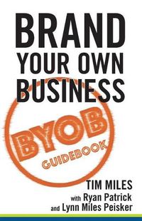 Cover image for Brand Your Own Business: A Step-by-Step Guide to Being Known, Liked, and Trusted in the Age of Rapid Distraction