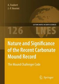 Cover image for Nature and Significance of the Recent Carbonate Mound Record: The Mound Challenger Code