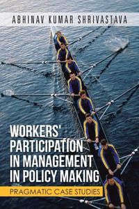 Cover image for Workers' Participation in Management in Policy Making: Pragmatic Case Studies