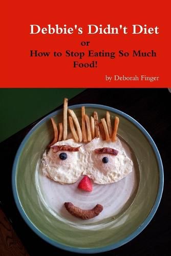 Cover image for Debbie's Didn't Diet How to Stop