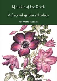 Cover image for Melodies of Earth. A Fragrant Garden Antholoogy