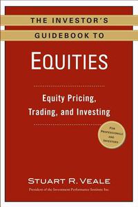 Cover image for The Investor's Guidebook to Equities: Equity Pricing, Trading, and Investing