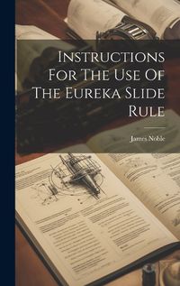 Cover image for Instructions For The Use Of The Eureka Slide Rule