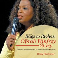 Cover image for From Rags to Riches: The Oprah Winfrey Story - Celebrity Biography Books Children's Biography Books