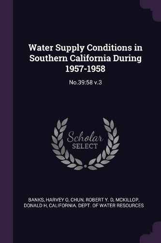 Cover image for Water Supply Conditions in Southern California During 1957-1958