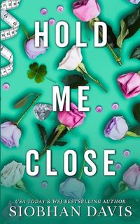 Cover image for Hold Me Close (All of Me Book 3)