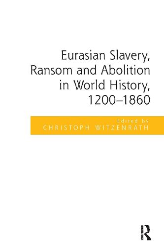 Cover image for Eurasian Slavery, Ransom and Abolition in World History, 1200-1860