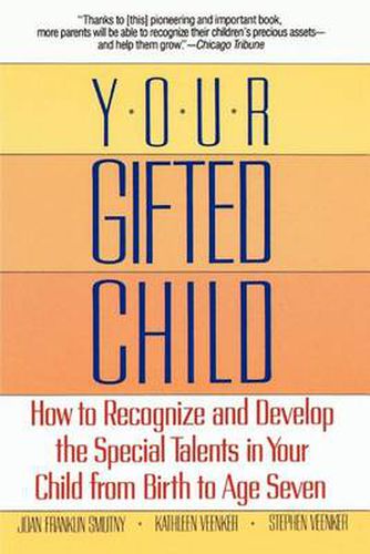 Cover image for Your Gifted Child: How to Recognize and Develop the Special Talents in Your Child from Birth to Age Seven