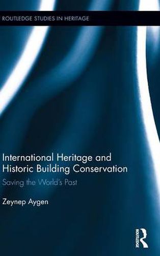 Cover image for International Heritage and Historic Building Conservation: Saving the World's Past