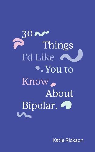 Cover image for 30 Things I'd Like You to Know About Bipolar