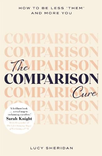 Cover image for The Comparison Cure: How to be less 'them' and more you