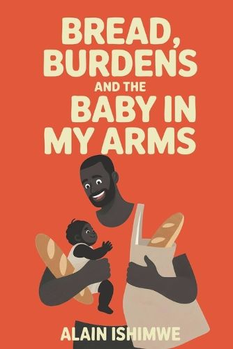 Cover image for Bread, Burdens and the baby in my arms