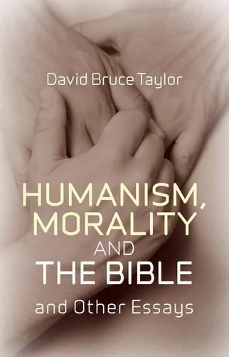 Cover image for Humanism, Morality and the Bible and Other Essays