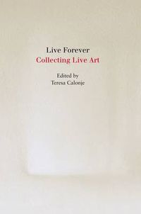 Cover image for Live Forever: Collecting Live Art