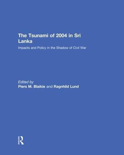 Cover image for The Tsunami of 2004 in Sri Lanka: Impacts and Policy in the Shadow of Civil War