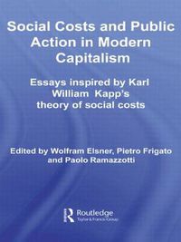 Cover image for Social Costs and Public Action in Modern Capitalism: Essays Inspired by Karl William Kapp's Theory of Social Costs