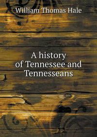 Cover image for A history of Tennessee and Tennesseans