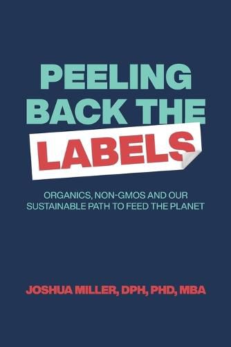 Cover image for Peeling Back the Labels: Organics, non-GMOs and our sustainable path to feed the planet