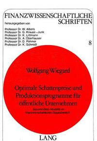 Cover image for Optimale Schattenpreise Und Produktionsprogramme Fuer Oeffentliche Unternehmen: Second-Best-Modelle Im Finanzwirtschaftlichen Staatsbereich