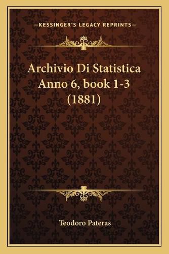 Cover image for Archivio Di Statistica Anno 6, Book 1-3 (1881)