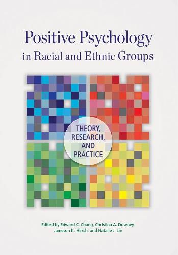 Positive Psychology in Racial and Ethnic Groups: Theory, Research, and Practice