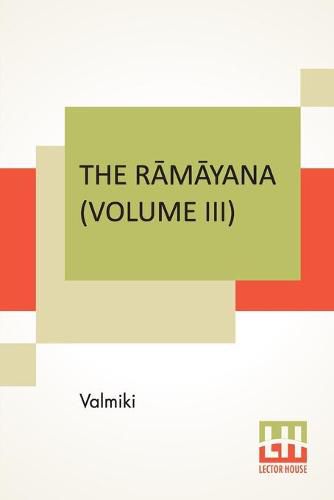 The R&#257;m&#257;yana (Volume III): &#256;ranya K&#257;ndam. Translated Into English Prose From The Original Sanskrit Of Valmiki. Edited By Manmatha Nath Dutt. In Seven Volumes, Vol. III.