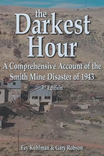 The Darkest Hour: A Comprehensive Account of the Smith Mine Disaster of 1943