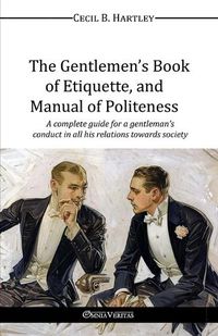 Cover image for The Gentlemen's Book of Etiquette, and Manual of Politeness