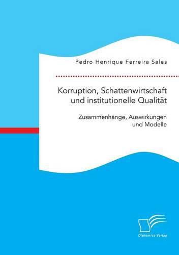 Cover image for Korruption, Schattenwirtschaft und institutionelle Qualitat: Zusammenhange, Auswirkungen und Modelle